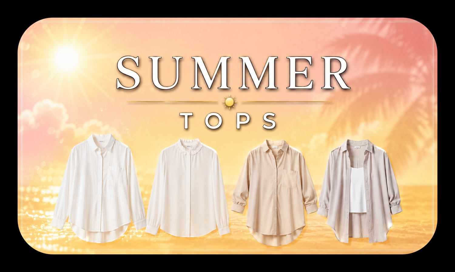 SUMMER TOPS
